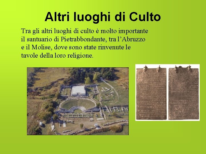 Altri luoghi di Culto Tra gli altri luoghi di culto è molto importante il