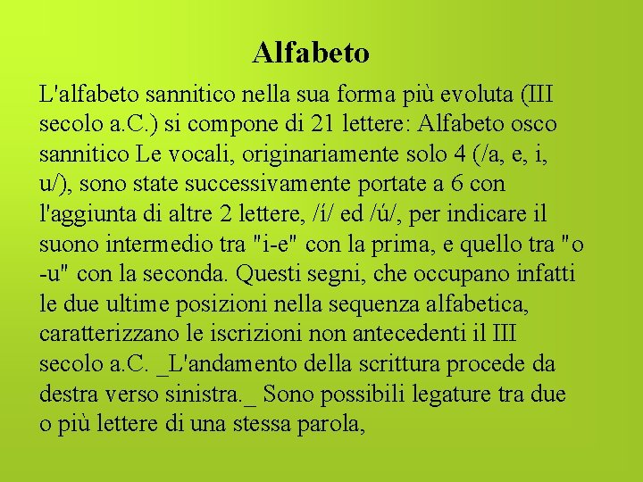 Alfabeto L'alfabeto sannitico nella sua forma più evoluta (III secolo a. C. ) si