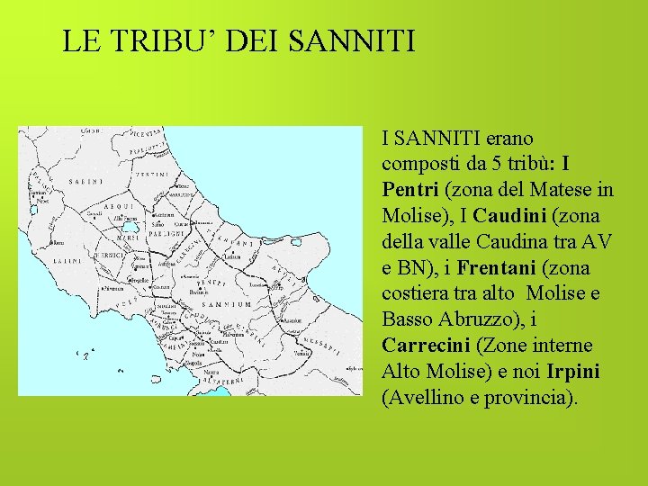 LE TRIBU’ DEI SANNITI erano composti da 5 tribù: I Pentri (zona del Matese
