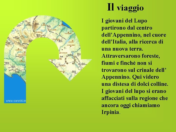 Il viaggio I giovani del Lupo partirono dal centro dell’Appennino, nel cuore dell’Italia, alla