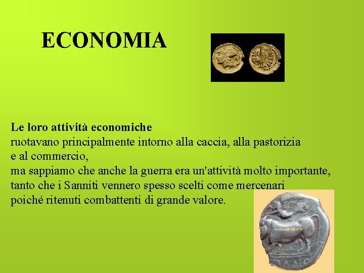 ECONOMIA Le loro attività economiche ruotavano principalmente intorno alla caccia, alla pastorizia e al