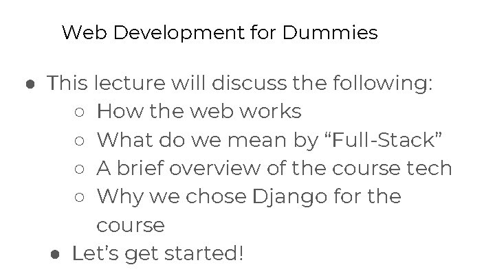 Web Development for Dummies ● This lecture will discuss the following: ○ How the