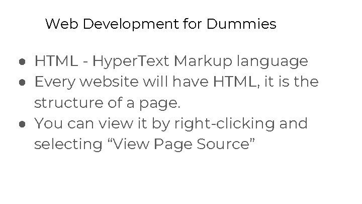 Web Development for Dummies ● HTML - Hyper. Text Markup language ● Every website