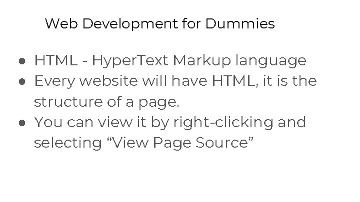 Web Development for Dummies ● HTML - Hyper. Text Markup language ● Every website Web Development for Dummies ● HTML - Hyper. Text Markup language ● Every website