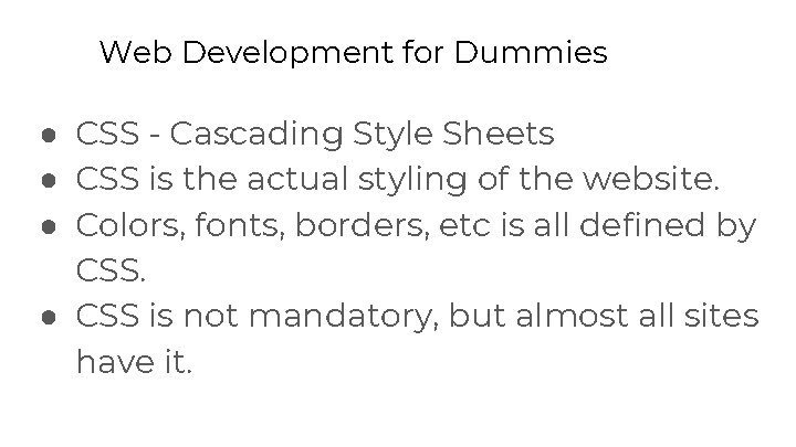 Web Development for Dummies ● CSS - Cascading Style Sheets ● CSS is the