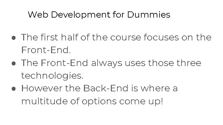 Web Development for Dummies ● The first half of the course focuses on the Web Development for Dummies ● The first half of the course focuses on the