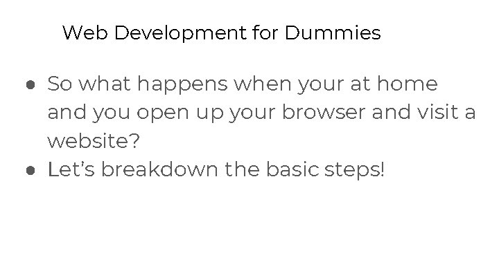 Web Development for Dummies ● So what happens when your at home and you