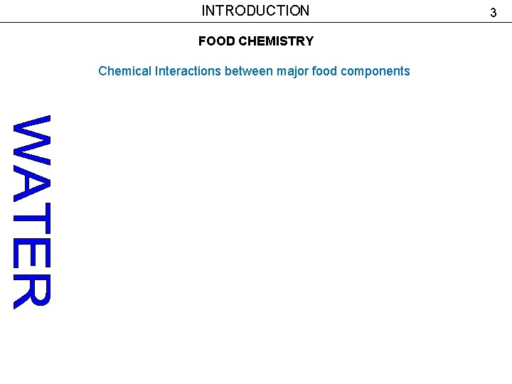 INTRODUCTION FOOD CHEMISTRY Chemical Interactions between major food components 3 