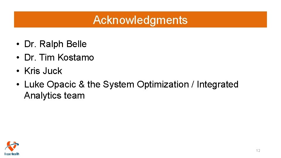 Acknowledgments • • Dr. Ralph Belle Dr. Tim Kostamo Kris Juck Luke Opacic &