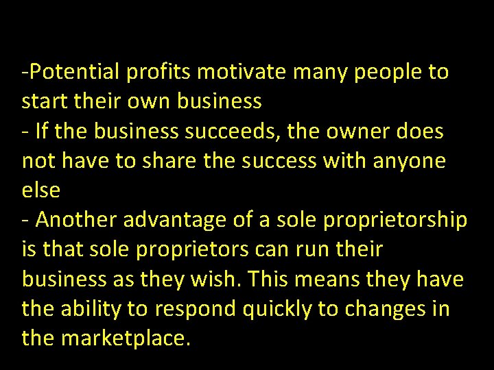 -Potential profits motivate many people to start their own business - If the business