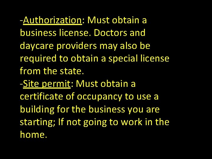 -Authorization: Must obtain a business license. Doctors and daycare providers may also be required