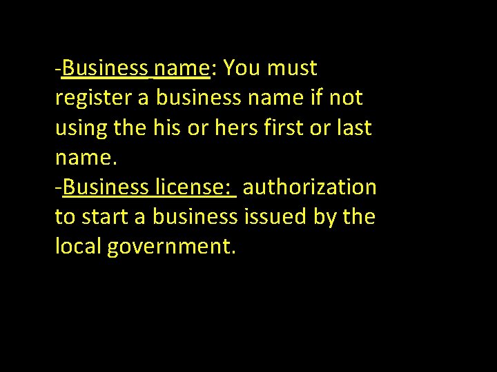 -Business name: You must register a business name if not using the his or