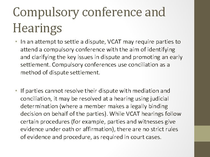 Compulsory conference and Hearings • In an attempt to settle a dispute, VCAT may
