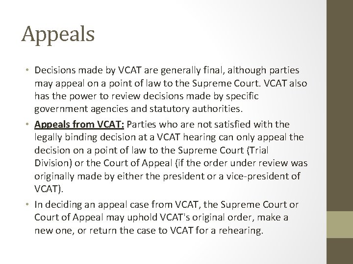Appeals • Decisions made by VCAT are generally final, although parties may appeal on