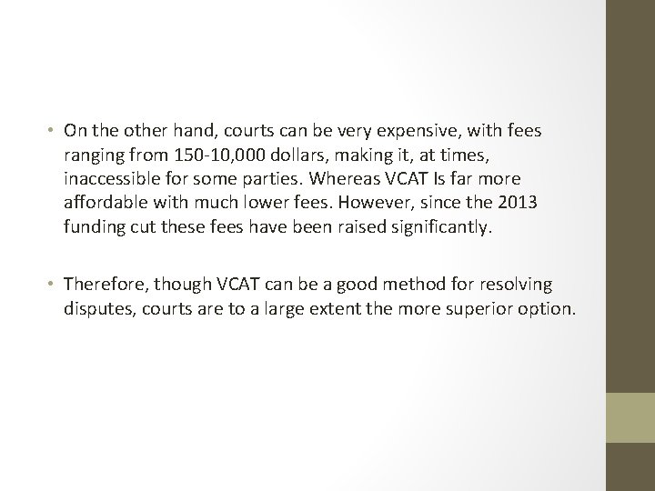  • On the other hand, courts can be very expensive, with fees ranging