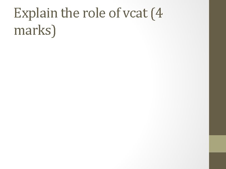 Explain the role of vcat (4 marks) 