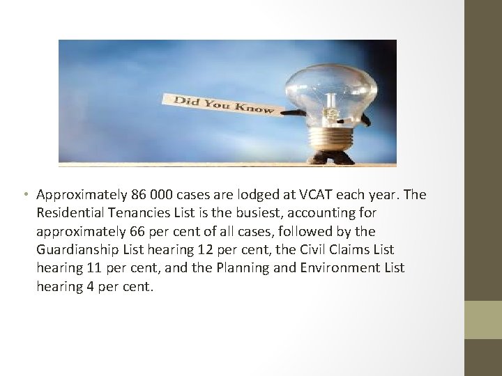  • Approximately 86 000 cases are lodged at VCAT each year. The Residential