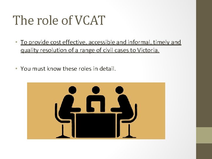 The role of VCAT • To provide cost effective, accessible and informal, timely and