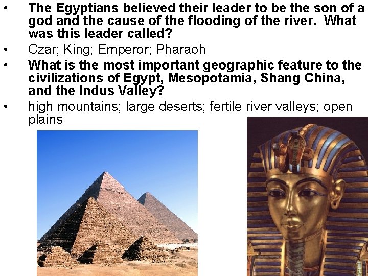  • • The Egyptians believed their leader to be the son of a