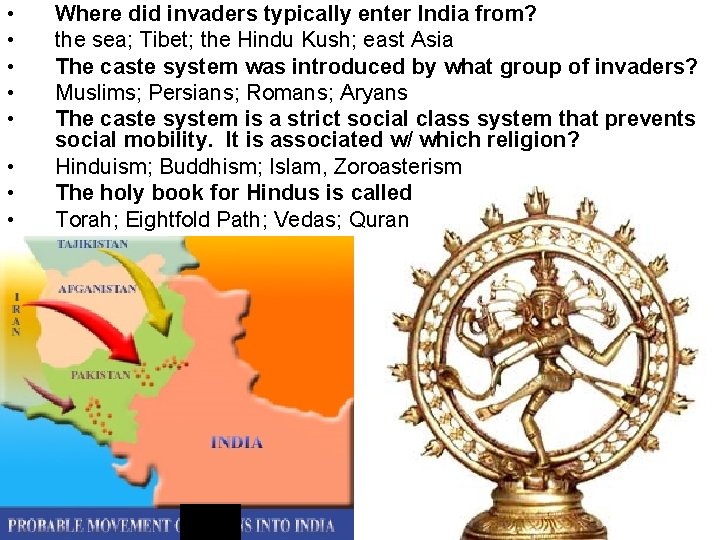  • • Where did invaders typically enter India from? the sea; Tibet; the