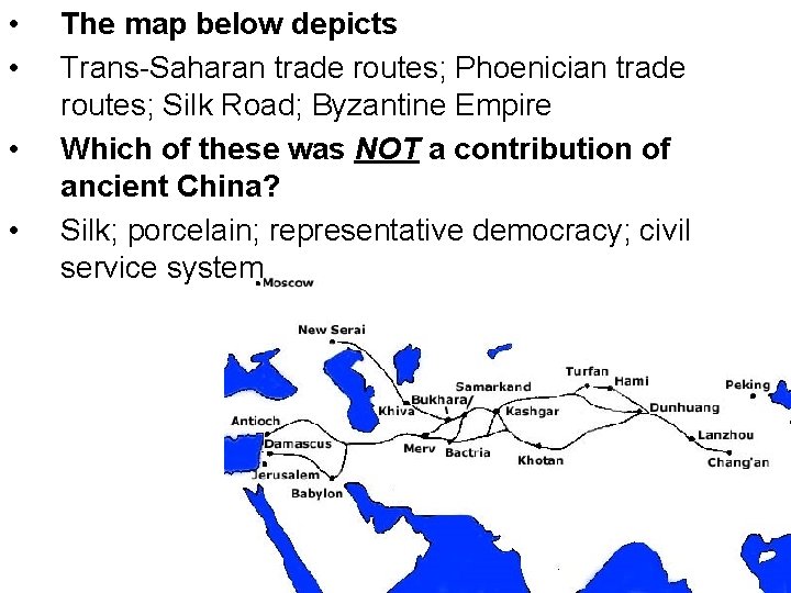  • • The map below depicts Trans-Saharan trade routes; Phoenician trade routes; Silk