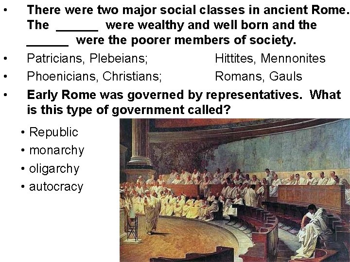  • • There were two major social classes in ancient Rome. The ______
