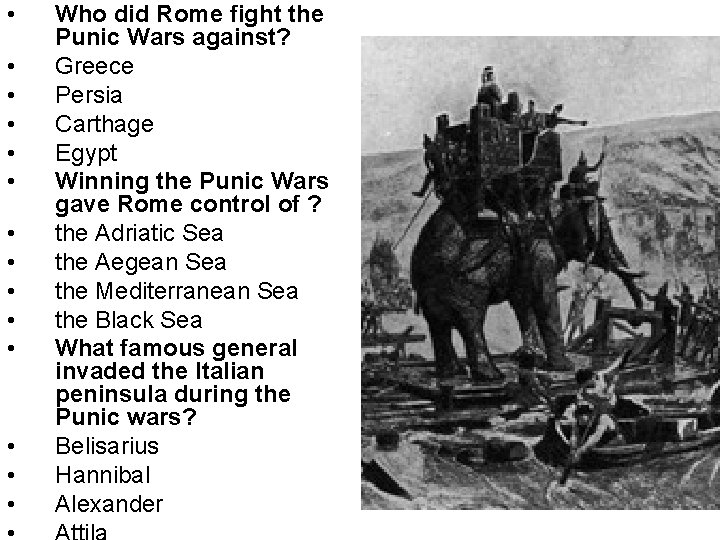  • • • • Who did Rome fight the Punic Wars against? Greece