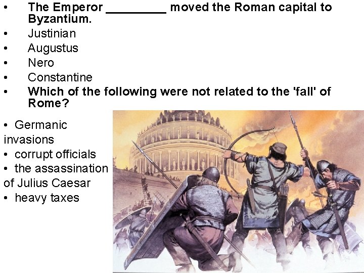  • • • The Emperor _____ moved the Roman capital to Byzantium. Justinian