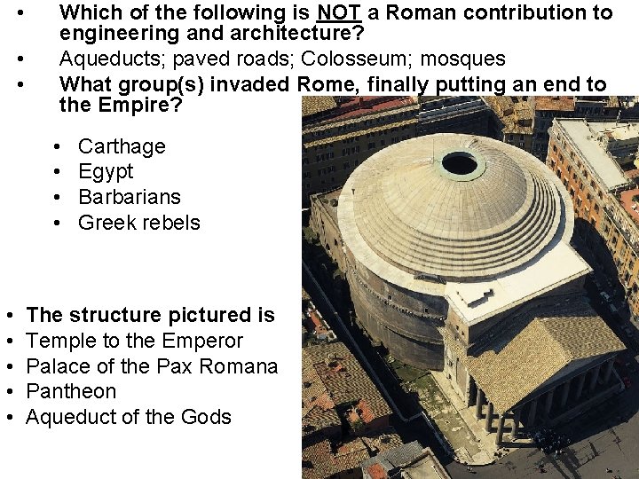  • • • Which of the following is NOT a Roman contribution to