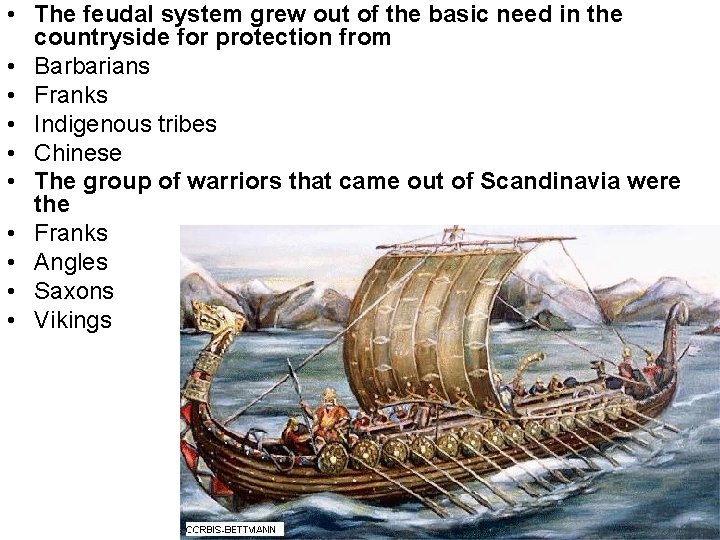  • The feudal system grew out of the basic need in the countryside