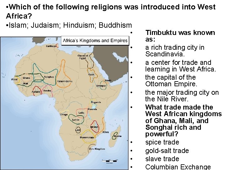  • Which of the following religions was introduced into West Africa? • Islam;