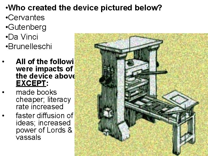  • Who created the device pictured below? • Cervantes • Gutenberg • Da