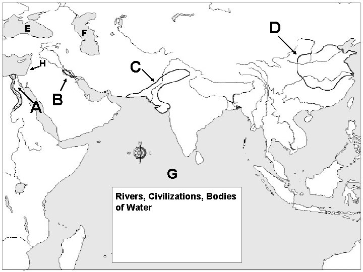 E D F H C A B G Rivers, Civilizations, Bodies of Water 