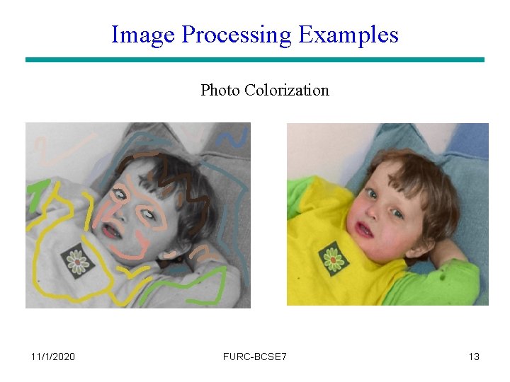 Image Processing Examples Photo Colorization 11/1/2020 FURC-BCSE 7 13 
