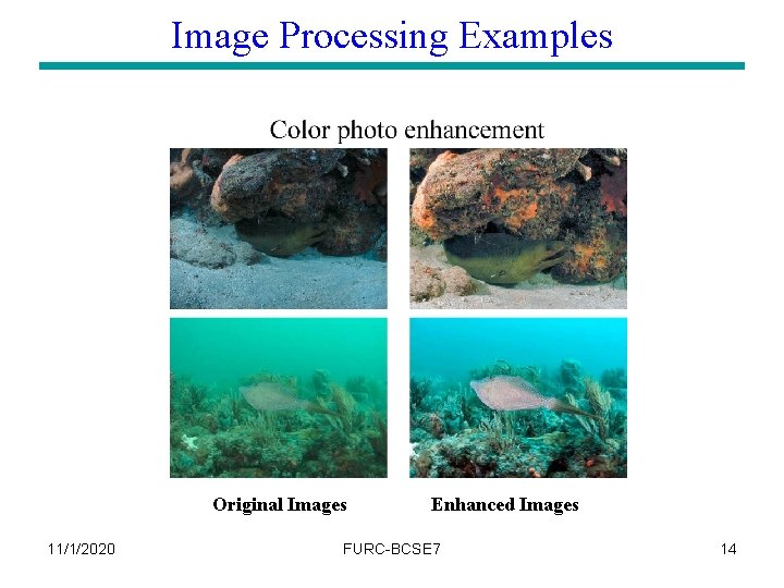 Image Processing Examples Original Images 11/1/2020 Enhanced Images FURC-BCSE 7 14 