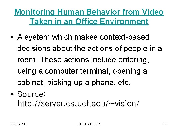 Monitoring Human Behavior from Video Taken in an Office Environment • A system which