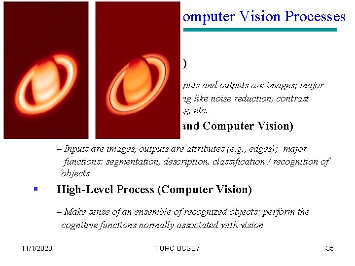 Classification of DIP and Computer Vision Processes § Low-Level Process: (DIP) – Primitive operations