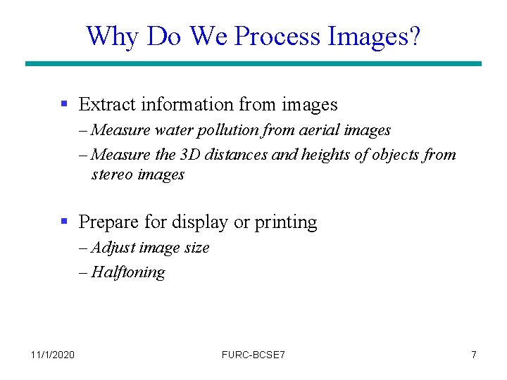 Why Do We Process Images? § Extract information from images – Measure water pollution
