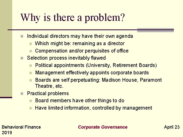 Why is there a problem? n Individual directors may have their own agenda Which