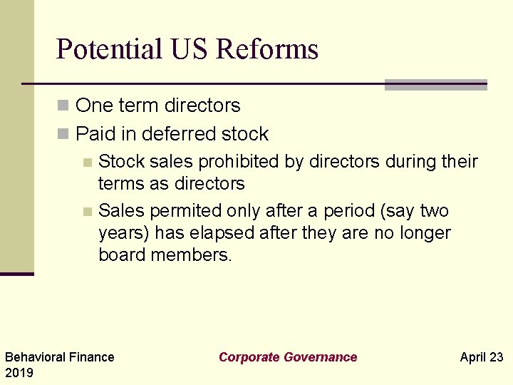 Potential US Reforms n One term directors n Paid in deferred stock n Stock