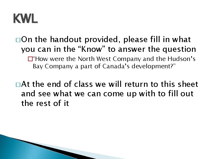 KWL � On the handout provided, please fill in what you can in the