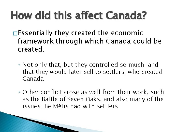 How did this affect Canada? � Essentially they created the economic framework through which