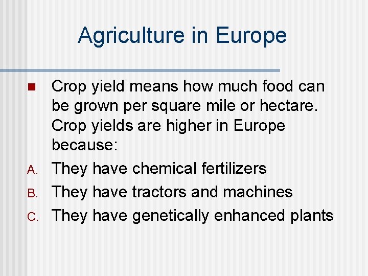 Agriculture in Europe n A. B. C. Crop yield means how much food can