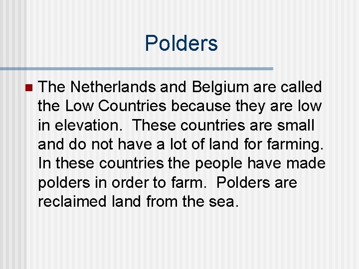 Polders n The Netherlands and Belgium are called the Low Countries because they are