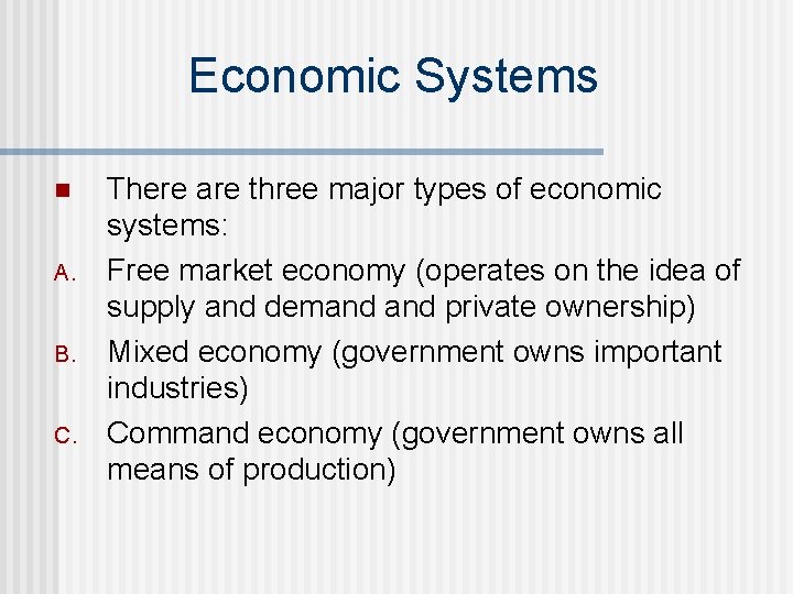 Economic Systems n A. B. C. There are three major types of economic systems: