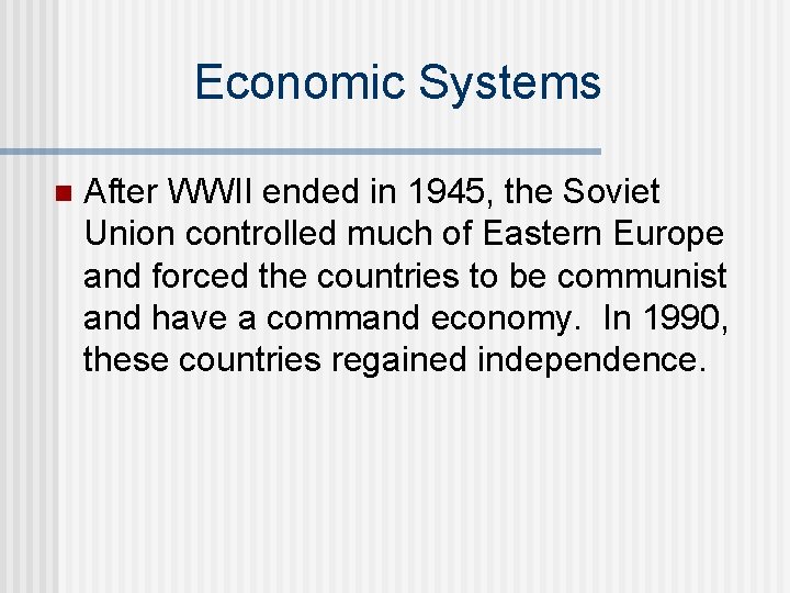 Economic Systems n After WWII ended in 1945, the Soviet Union controlled much of