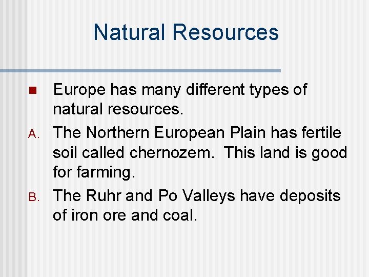 Natural Resources n A. B. Europe has many different types of natural resources. The