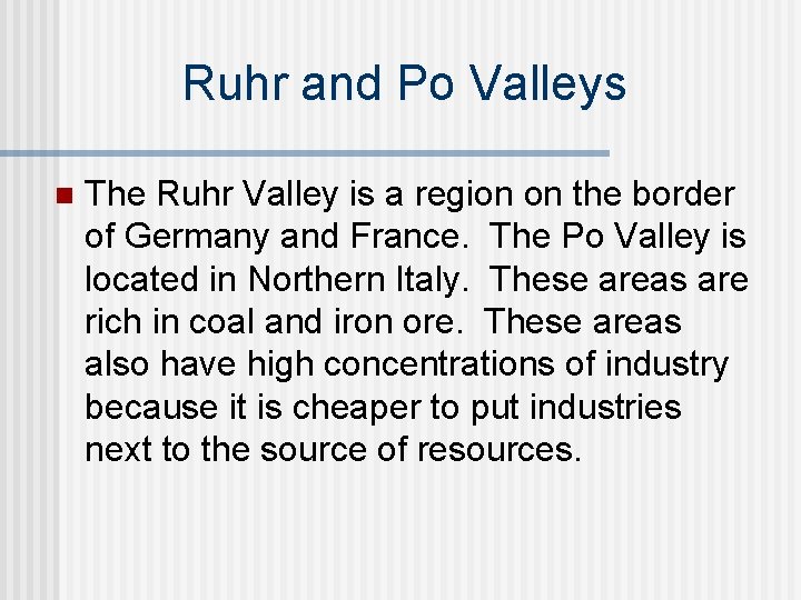 Ruhr and Po Valleys n The Ruhr Valley is a region on the border