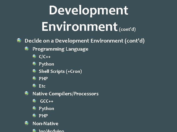 Development Environment (cont’d) Decide on a Development Environment (cont’d) Programming Language C/C++ Python Shell