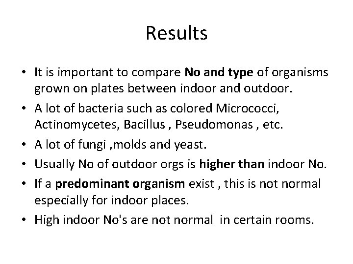 Results • It is important to compare No and type of organisms grown on